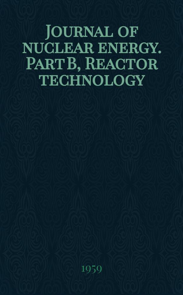 Journal of nuclear energy. Part B, Reactor technology