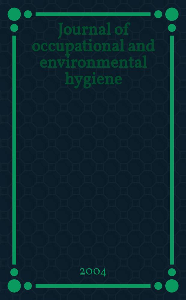 Journal of occupational and environmental hygiene : A joint publ. of the American industrial hygiene association and the American conf. of gov. industrial hygienists