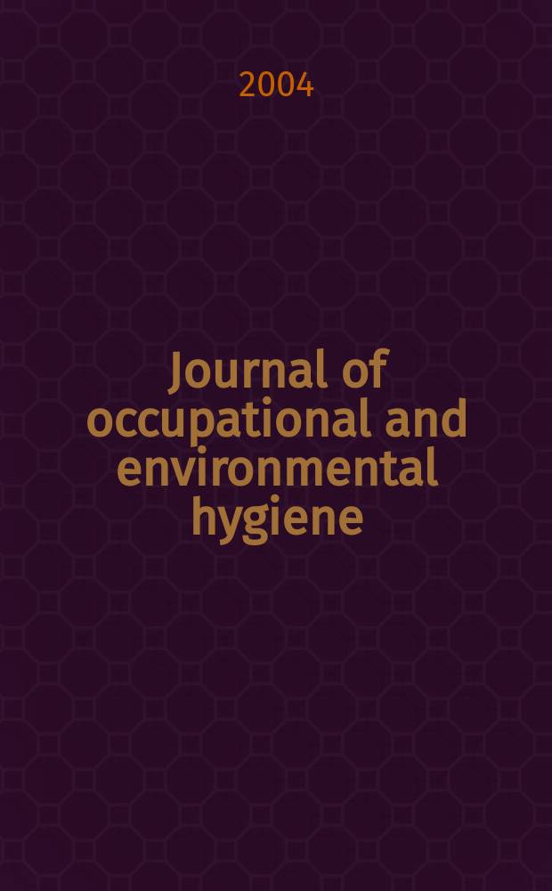 Journal of occupational and environmental hygiene : A joint publ. of the American industrial hygiene association and the American conf. of gov. industrial hygienists. Vol.1, №11