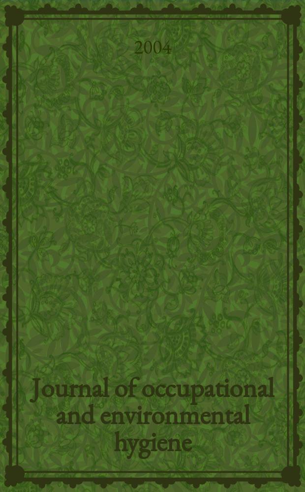 Journal of occupational and environmental hygiene : A joint publ. of the American industrial hygiene association and the American conf. of gov. industrial hygienists. Vol.1, №7
