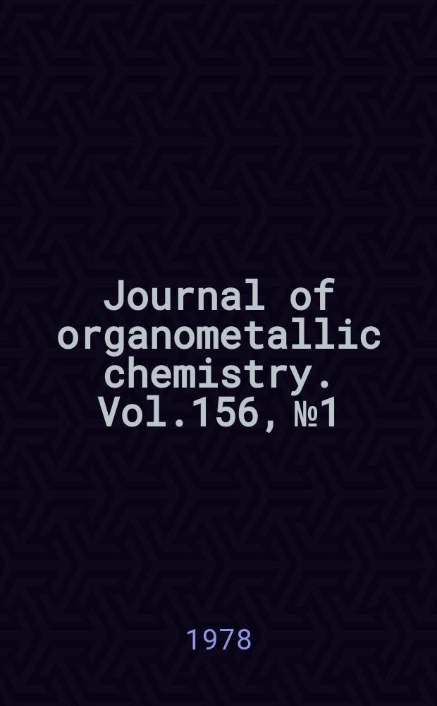 Journal of organometallic chemistry. Vol.156, №1 : Special issue dedicated to professor H.C. Brown
