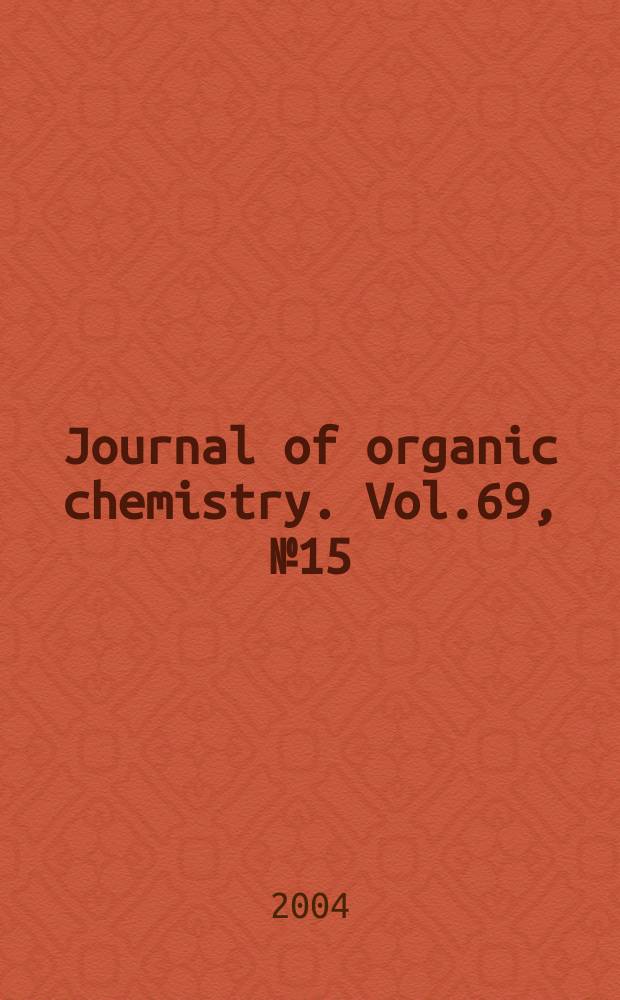 Journal of organic chemistry. Vol.69, №15