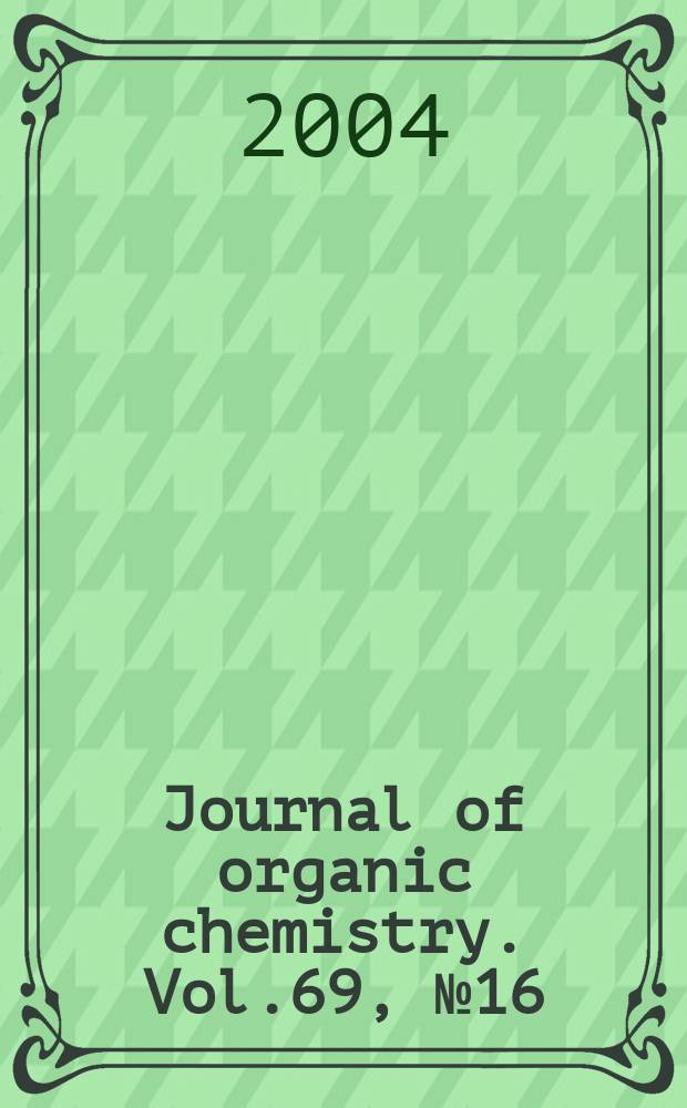 Journal of organic chemistry. Vol.69, №16