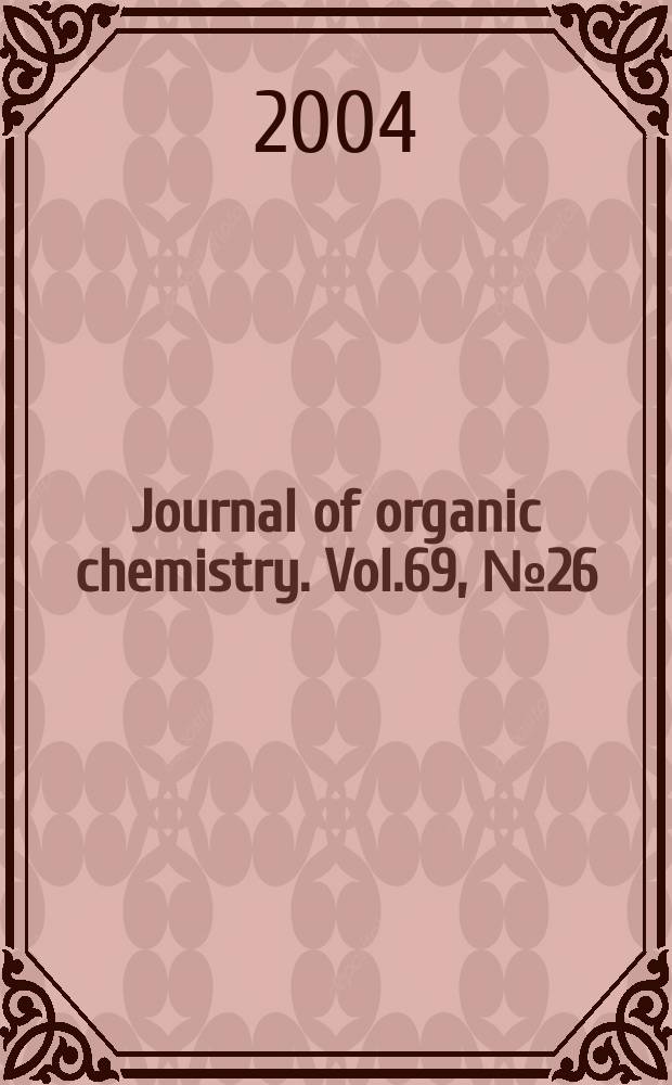 Journal of organic chemistry. Vol.69, №26