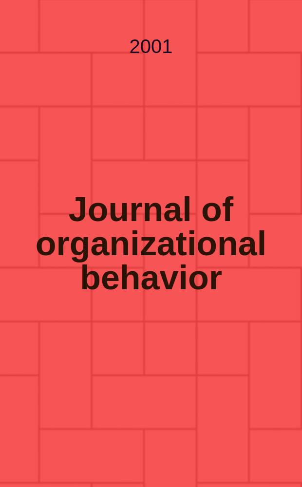Journal of organizational behavior : The intern. journal of industrial, occupational and organizational psychology and behavior. Vol.22, №8