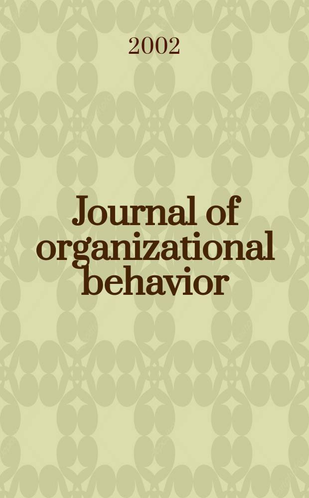 Journal of organizational behavior : The intern. journal of industrial, occupational and organizational psychology and behavior. Vol.23, №8