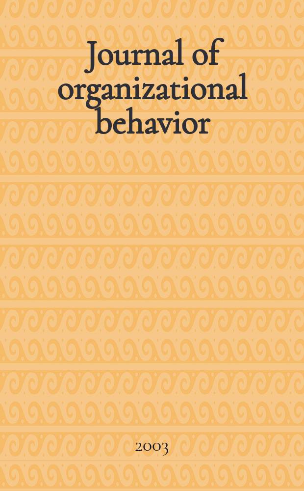 Journal of organizational behavior : The intern. journal of industrial, occupational and organizational psychology and behavior. Vol.24, №2