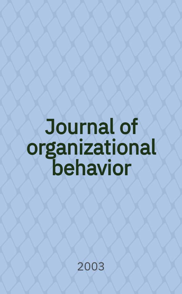 Journal of organizational behavior : The intern. journal of industrial, occupational and organizational psychology and behavior. Vol.24, №4