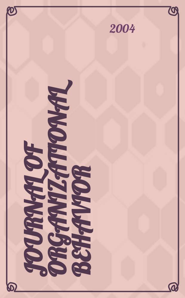 Journal of organizational behavior : The intern. journal of industrial, occupational and organizational psychology and behavior. Vol.25, №1