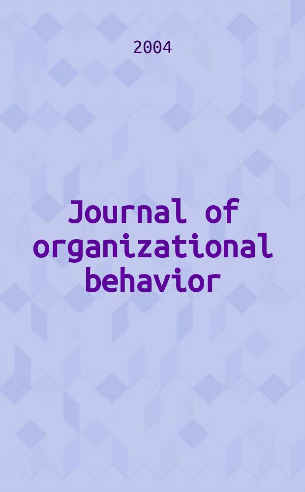 Journal of organizational behavior : The intern. journal of industrial, occupational and organizational psychology and behavior. Vol.25, №2