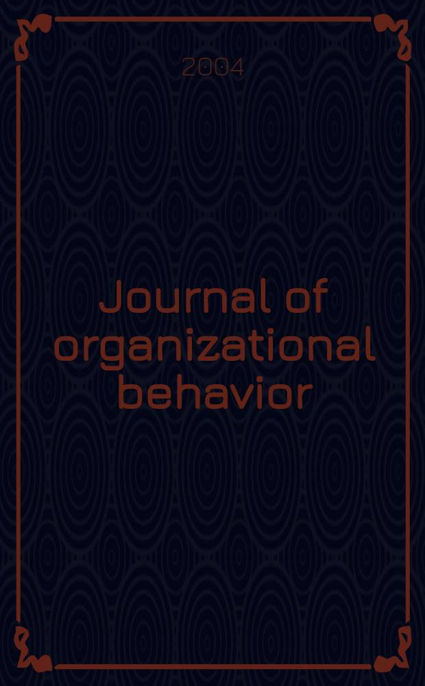Journal of organizational behavior : The intern. journal of industrial, occupational and organizational psychology and behavior. Vol.25, №8