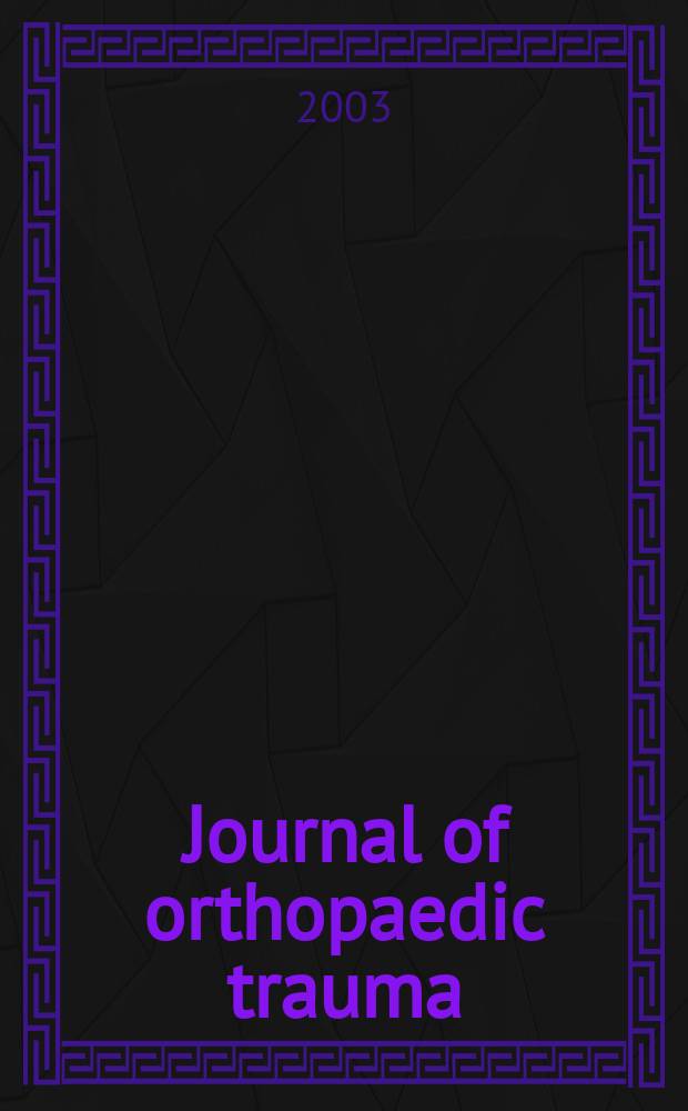 Journal of orthopaedic trauma : Official journal of the Orthopaedic trauma association and the International society for fracture repair. Vol.17, №10