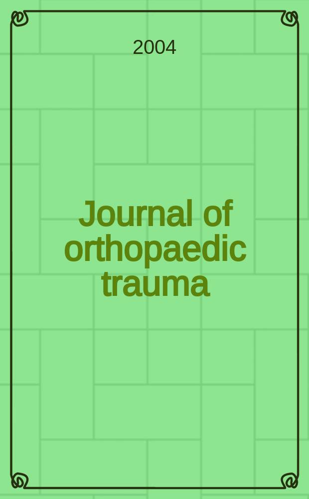 Journal of orthopaedic trauma : Official journal of the Orthopaedic trauma association and the International society for fracture repair. Vol.18, №4