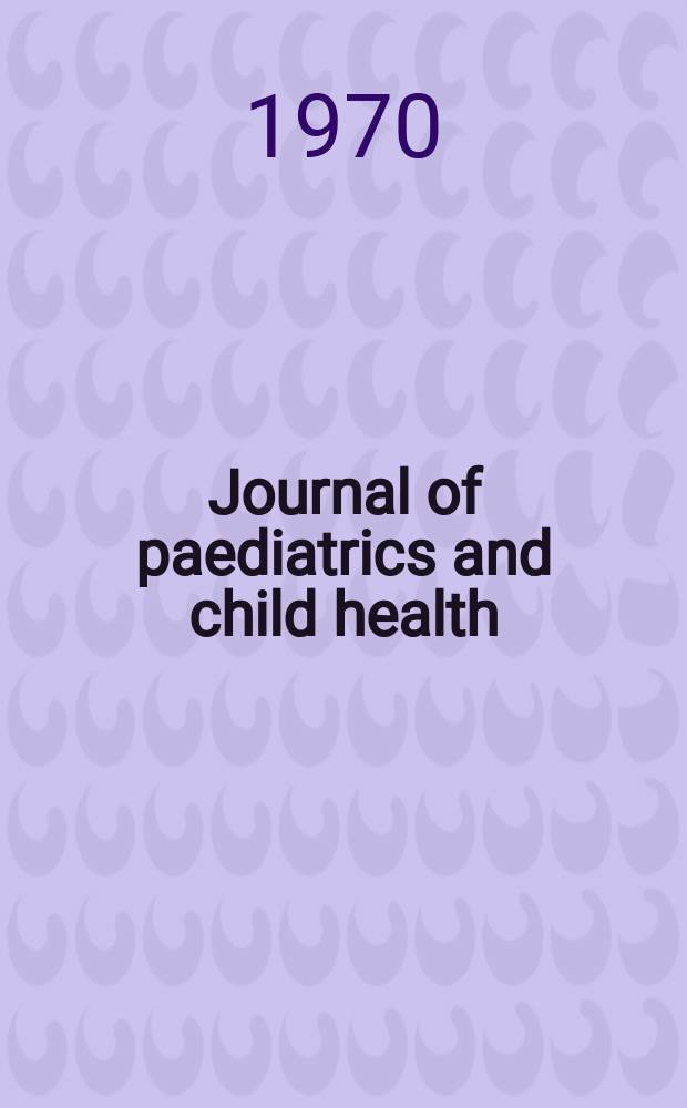 Journal of paediatrics and child health : (Formerly the Australian paediatric journal) Official journal of the Australian college of paediatrics, the Paediatric research society of Australia and the Australian association of paediatric surgeons. Vol.6, №1 : (Sir Lorimer Dods' 70th birthday issue)