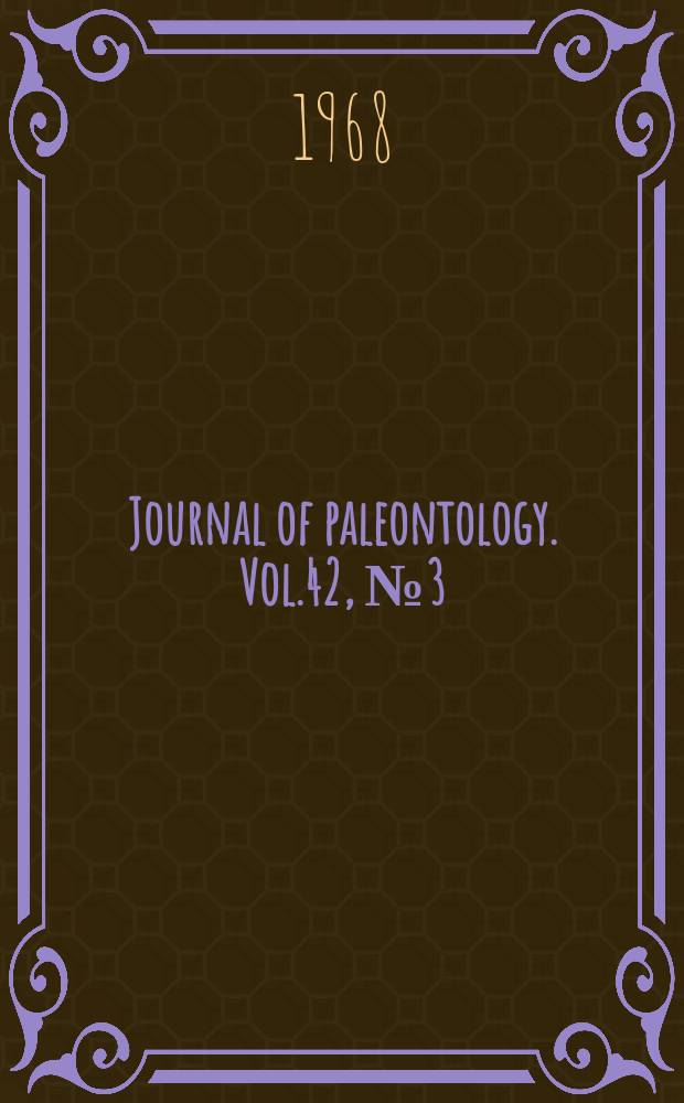 Journal of paleontology. Vol.42, №3 (P. 2) : The Paleontological society. Memoir