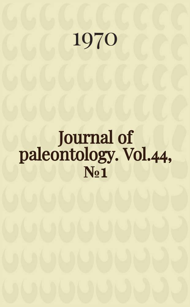 Journal of paleontology. Vol.44, №1 (P. 2) : The Paleontological society. Memoir