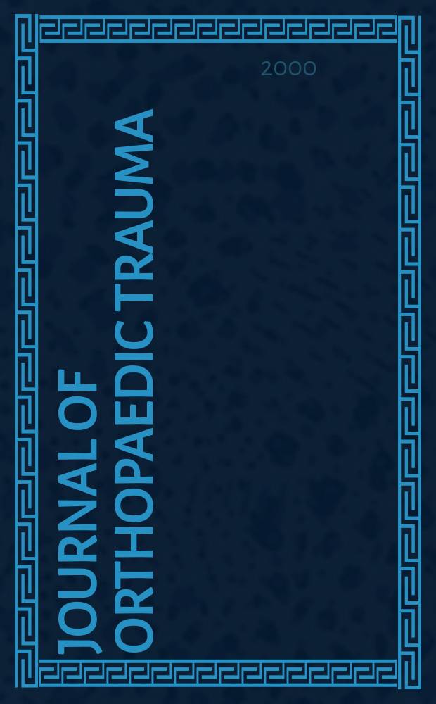 Journal of orthopaedic trauma : Official journal of the Orthopaedic trauma association and the International society for fracture repair. Vol.14, №8