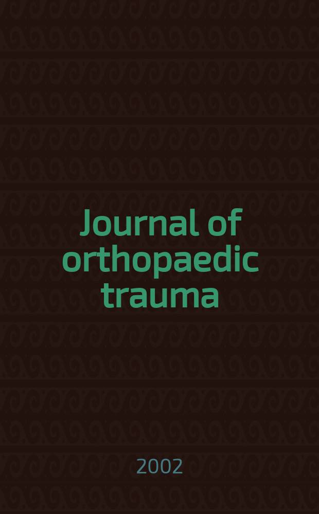 Journal of orthopaedic trauma : Official journal of the Orthopaedic trauma association and the International society for fracture repair. Vol.16, №3