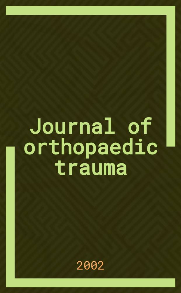 Journal of orthopaedic trauma : Official journal of the Orthopaedic trauma association and the International society for fracture repair. Vol.16, №6