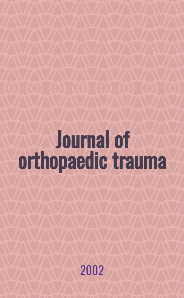 Journal of orthopaedic trauma : Official journal of the Orthopaedic trauma association and the International society for fracture repair. Vol.16, №7