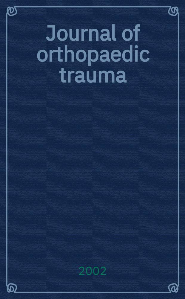 Journal of orthopaedic trauma : Official journal of the Orthopaedic trauma association and the International society for fracture repair. Vol.16, №8