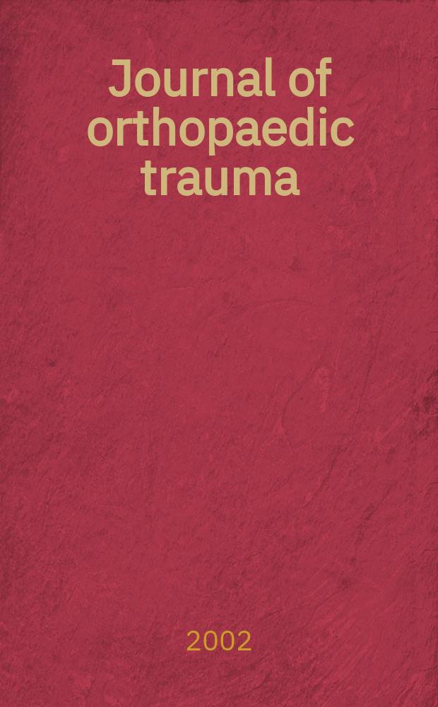 Journal of orthopaedic trauma : Official journal of the Orthopaedic trauma association and the International society for fracture repair. Vol.16, №10
