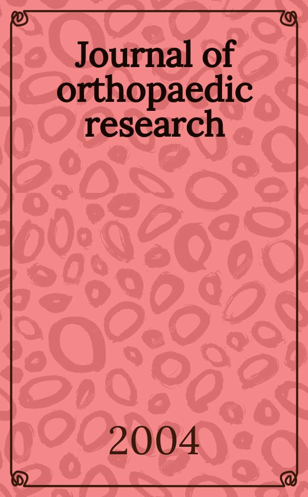 Journal of orthopaedic research : A journal for musculoskeletal investigations Offic. publ. of the Orthopaedic research soc. Vol.22, №6