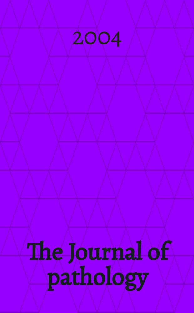 The Journal of pathology : An official journal of the Pathological society of Great Britain and Ireland. Vol.203, №1