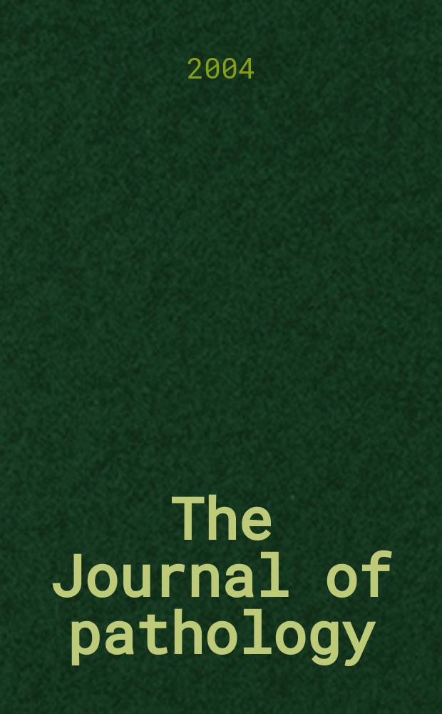 The Journal of pathology : An official journal of the Pathological society of Great Britain and Ireland. Vol.204, №1
