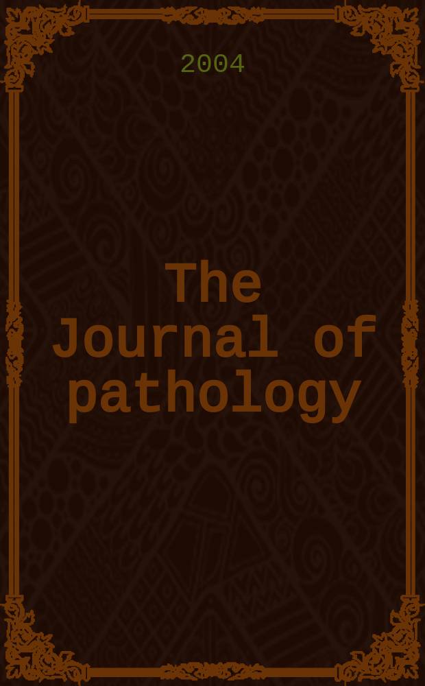 The Journal of pathology : An official journal of the Pathological society of Great Britain and Ireland. Vol.204, №2