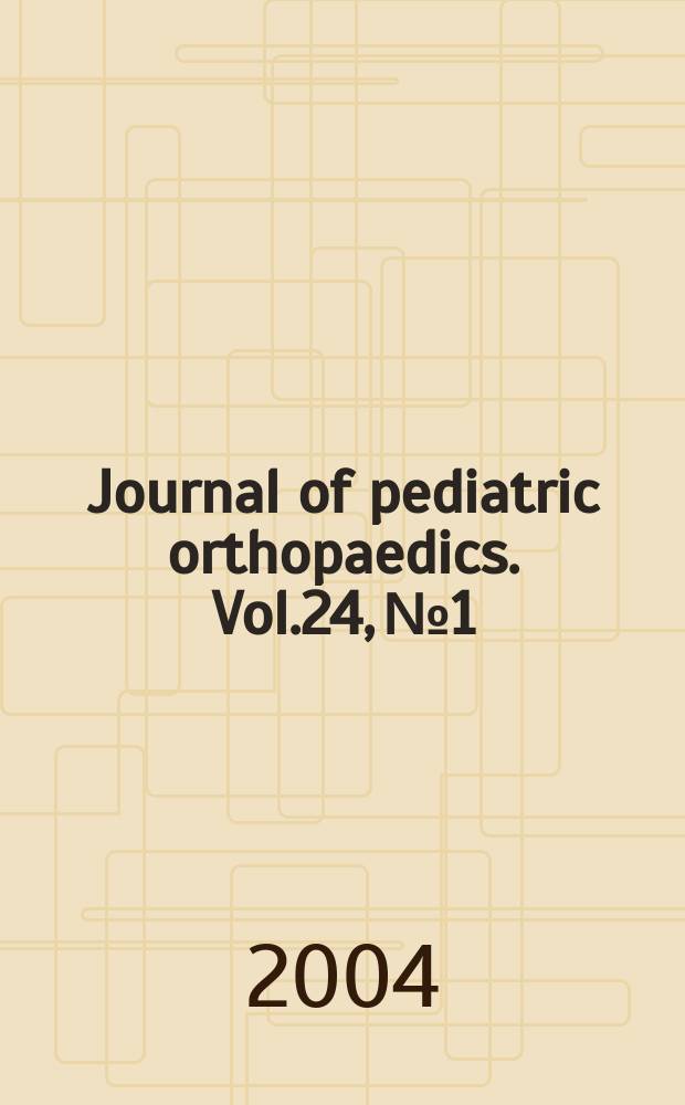 Journal of pediatric orthopaedics. Vol.24, №1