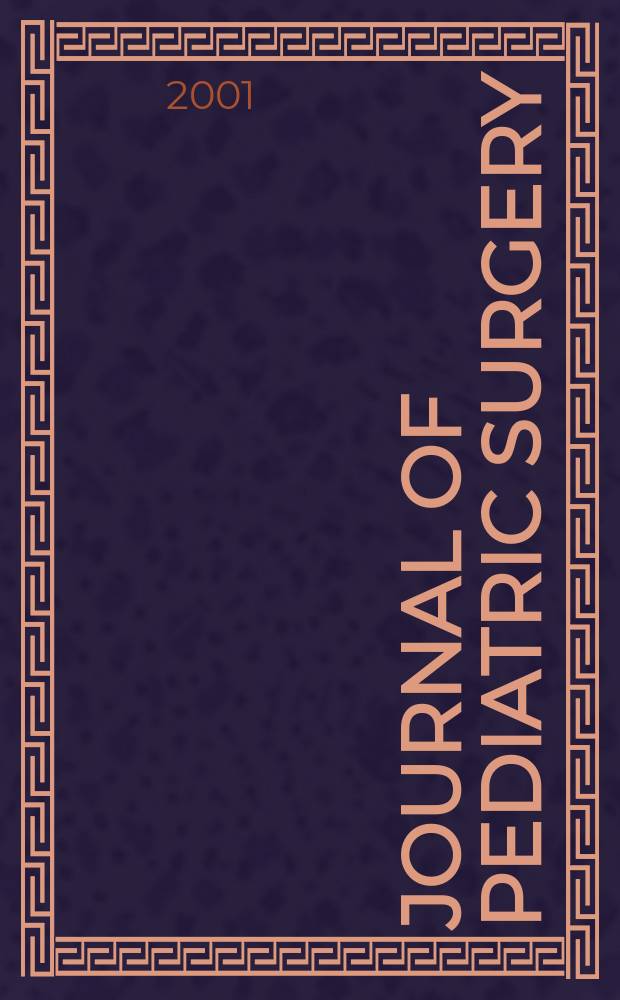 Journal of pediatric surgery : Official journal of surgical sect. of the American acad. of pediatrics, Brit. association of paediatric surgeons, American pediatric surgical association etc. Vol.36, №10