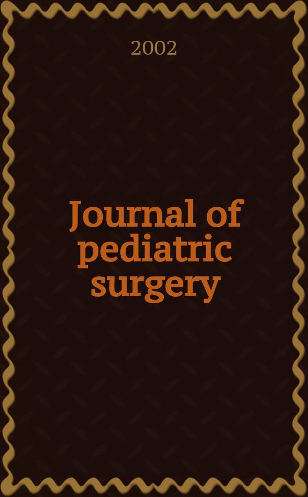 Journal of pediatric surgery : Official journal of surgical sect. of the American acad. of pediatrics, Brit. association of paediatric surgeons, American pediatric surgical association etc. Vol.37, №1