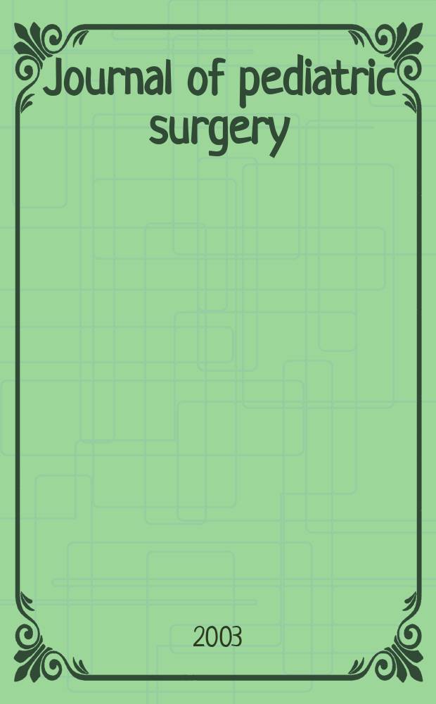 Journal of pediatric surgery : Official journal of surgical sect. of the American acad. of pediatrics, Brit. association of paediatric surgeons, American pediatric surgical association etc. Vol.38, №4