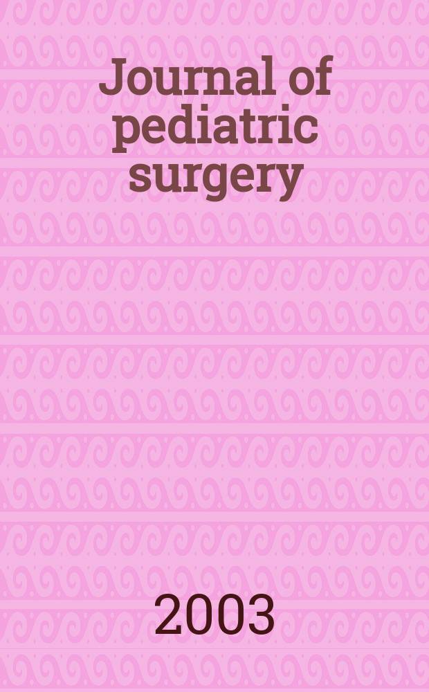 Journal of pediatric surgery : Official journal of surgical sect. of the American acad. of pediatrics, Brit. association of paediatric surgeons, American pediatric surgical association etc. Vol.38, №8