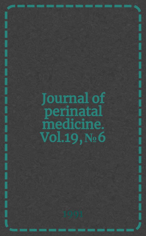 Journal of perinatal medicine. Vol.19, №6