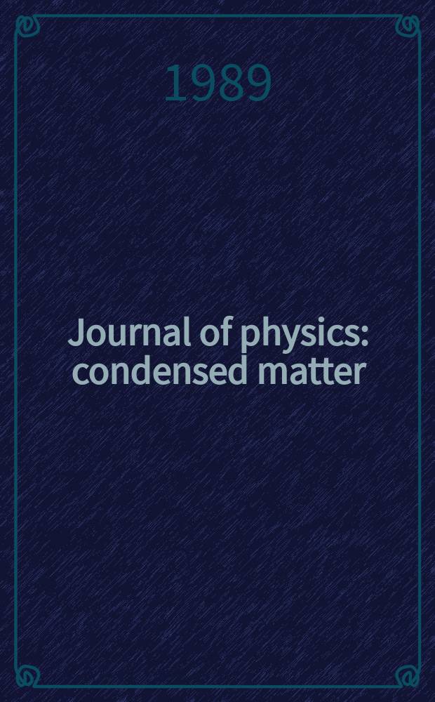 Journal of physics: condensed matter : Incorporating Journal of physics. C. Solid state physics and Journal of physics. F. Metal physics. Vol.1, №8