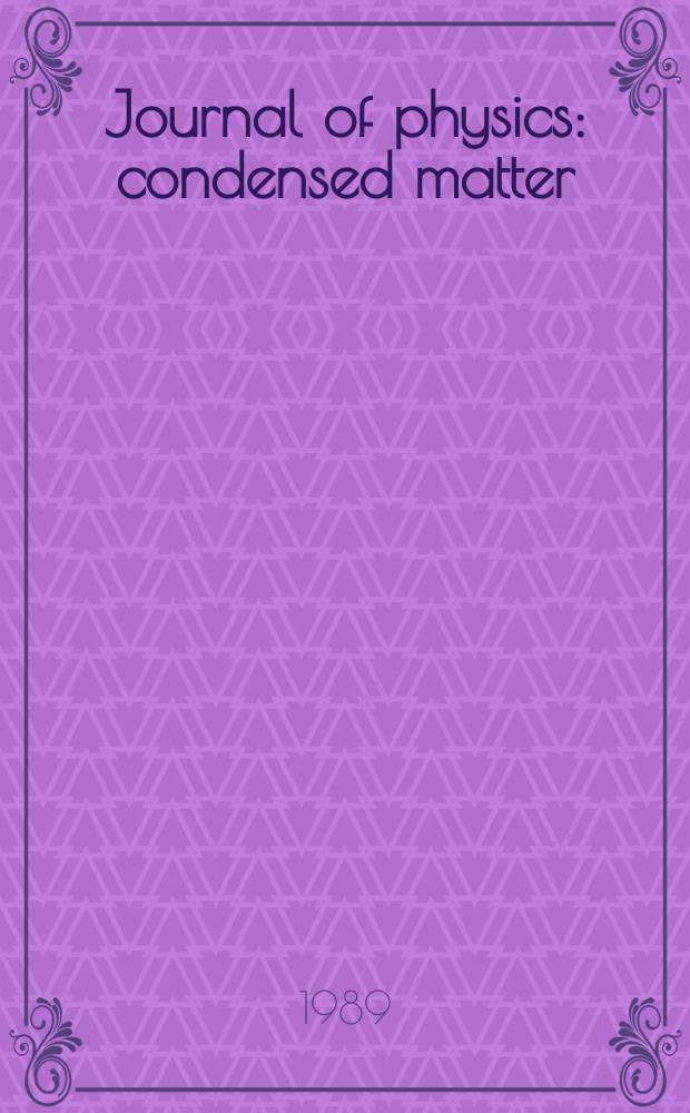 Journal of physics: condensed matter : Incorporating Journal of physics. C. Solid state physics and Journal of physics. F. Metal physics. Vol.1, №10