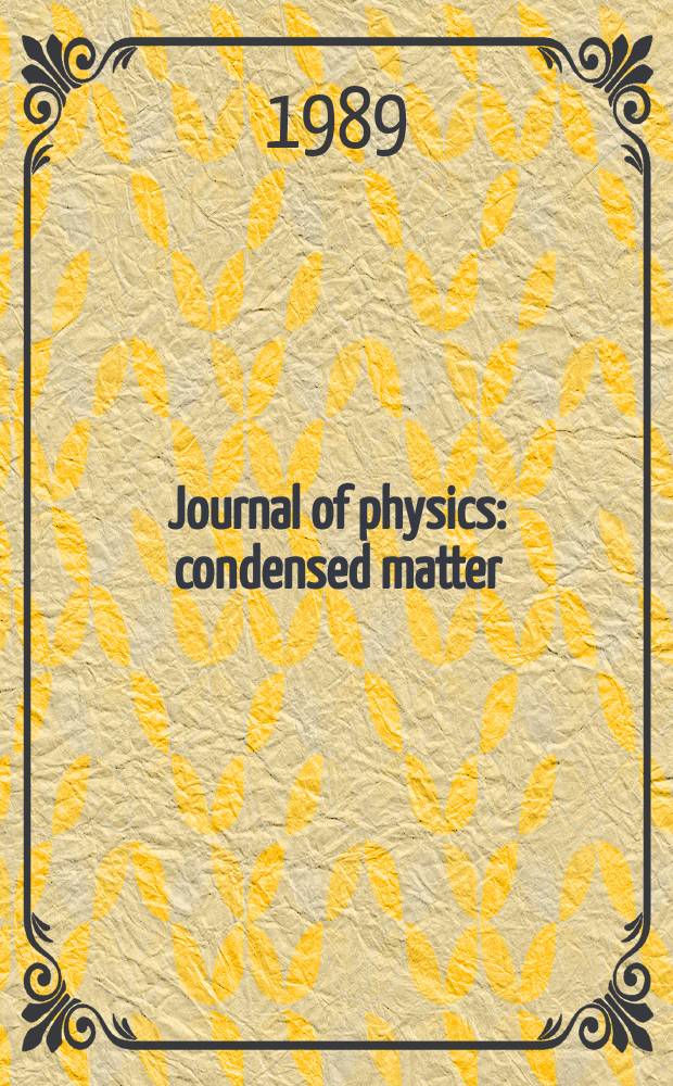 Journal of physics: condensed matter : Incorporating Journal of physics. C. Solid state physics and Journal of physics. F. Metal physics. Vol.1, №12