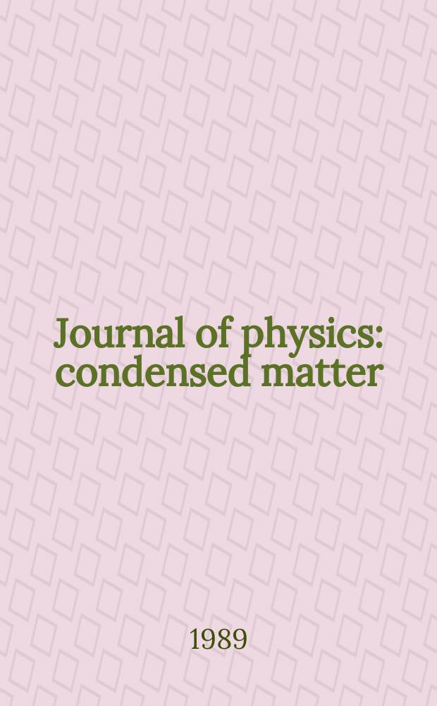 Journal of physics: condensed matter : Incorporating Journal of physics. C. Solid state physics and Journal of physics. F. Metal physics. Vol.1, №15