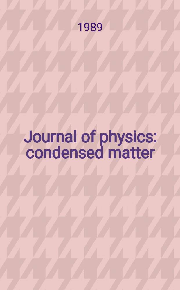 Journal of physics: condensed matter : Incorporating Journal of physics. C. Solid state physics and Journal of physics. F. Metal physics. Vol.1, №16