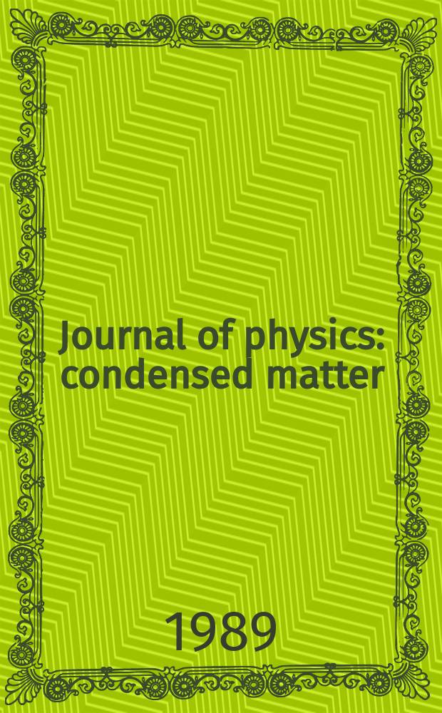 Journal of physics: condensed matter : Incorporating Journal of physics. C. Solid state physics and Journal of physics. F. Metal physics. Vol.1, №36