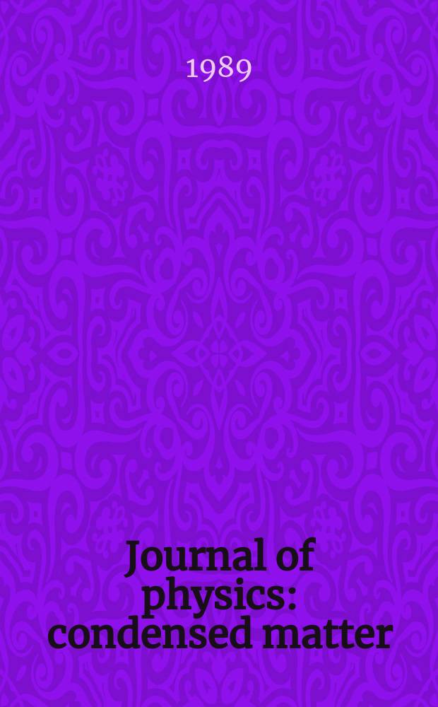 Journal of physics: condensed matter : Incorporating Journal of physics. C. Solid state physics and Journal of physics. F. Metal physics. Vol.1, №40