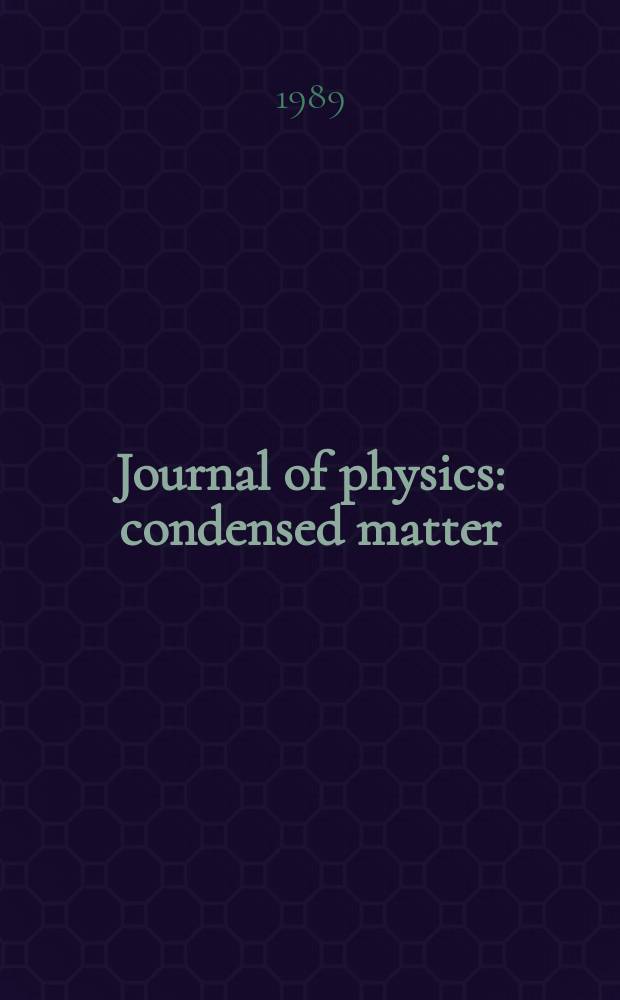 Journal of physics: condensed matter : Incorporating Journal of physics. C. Solid state physics and Journal of physics. F. Metal physics. Vol.1, №43