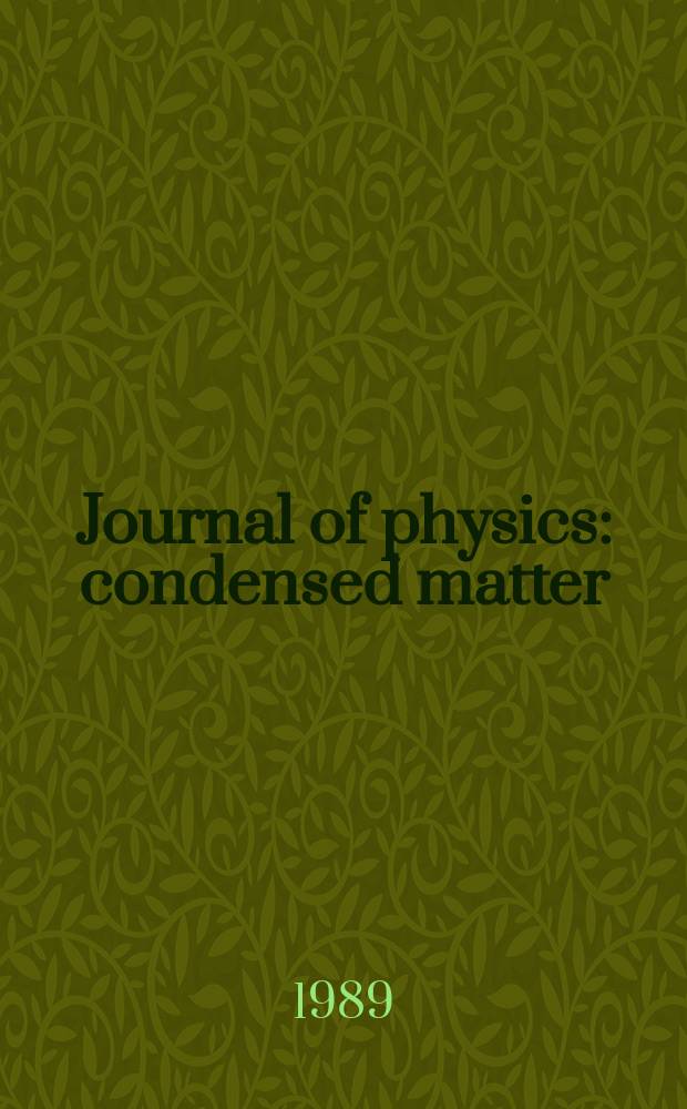 Journal of physics: condensed matter : Incorporating Journal of physics. C. Solid state physics and Journal of physics. F. Metal physics. Vol.1, №51