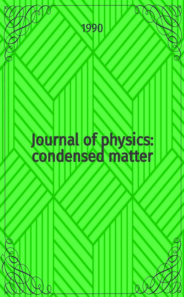 Journal of physics: condensed matter : Incorporating Journal of physics. C. Solid state physics and Journal of physics. F. Metal physics. Vol.2, №8