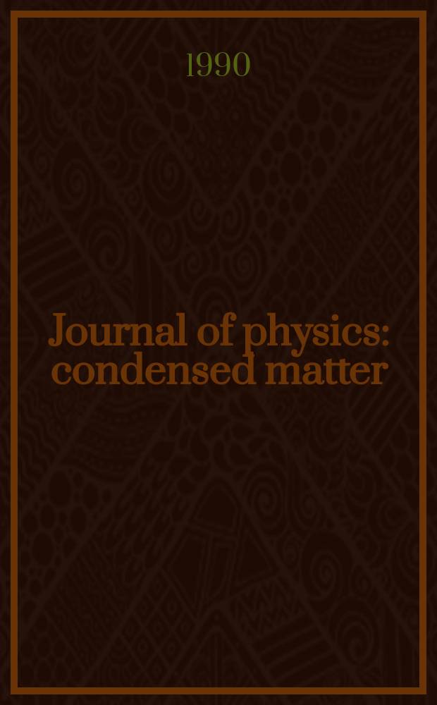 Journal of physics: condensed matter : Incorporating Journal of physics. C. Solid state physics and Journal of physics. F. Metal physics. Vol.2, №14