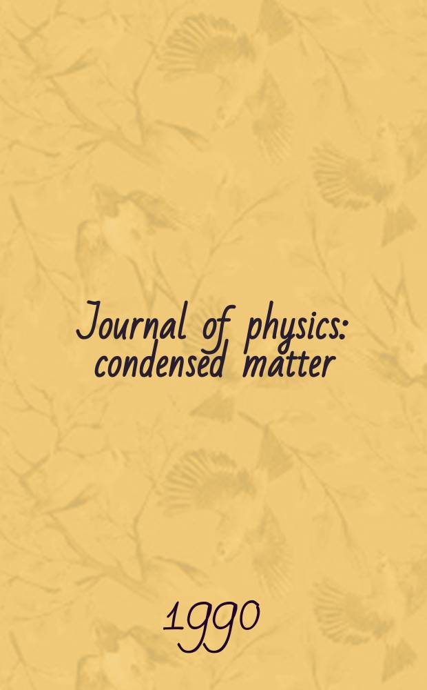 Journal of physics: condensed matter : Incorporating Journal of physics. C. Solid state physics and Journal of physics. F. Metal physics. Vol.2, №16