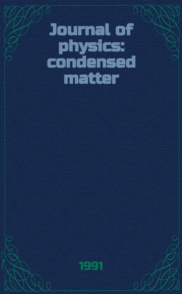 Journal of physics: condensed matter : Incorporating Journal of physics. C. Solid state physics and Journal of physics. F. Metal physics. Vol.3, №15