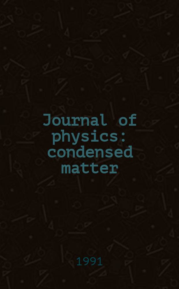 Journal of physics: condensed matter : Incorporating Journal of physics. C. Solid state physics and Journal of physics. F. Metal physics. Vol.3, №23